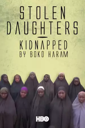 Stolen Daughters: Kidnapped by Boko Haram 2018